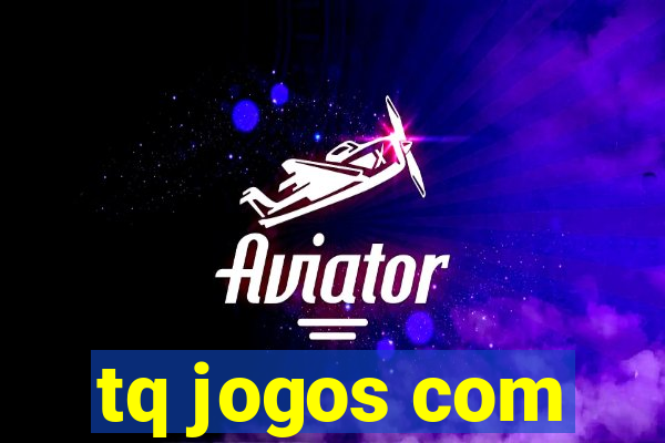 tq jogos com